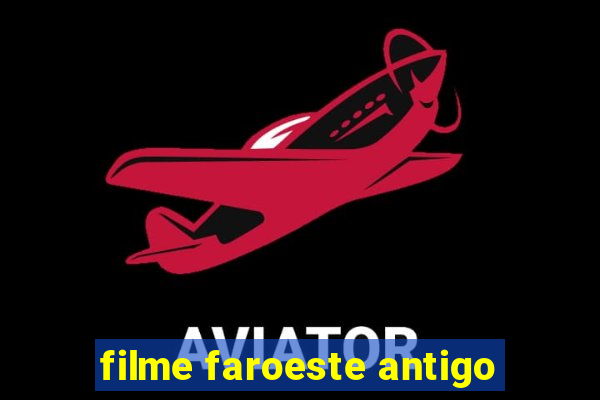 filme faroeste antigo